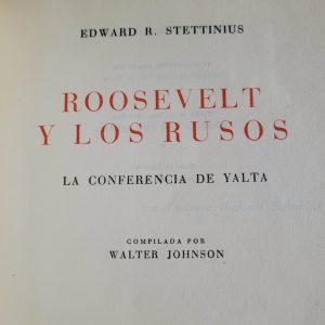 (1950) Roosevelt y los rusos: la conferencia de Yalta (Edward Sttetinius)