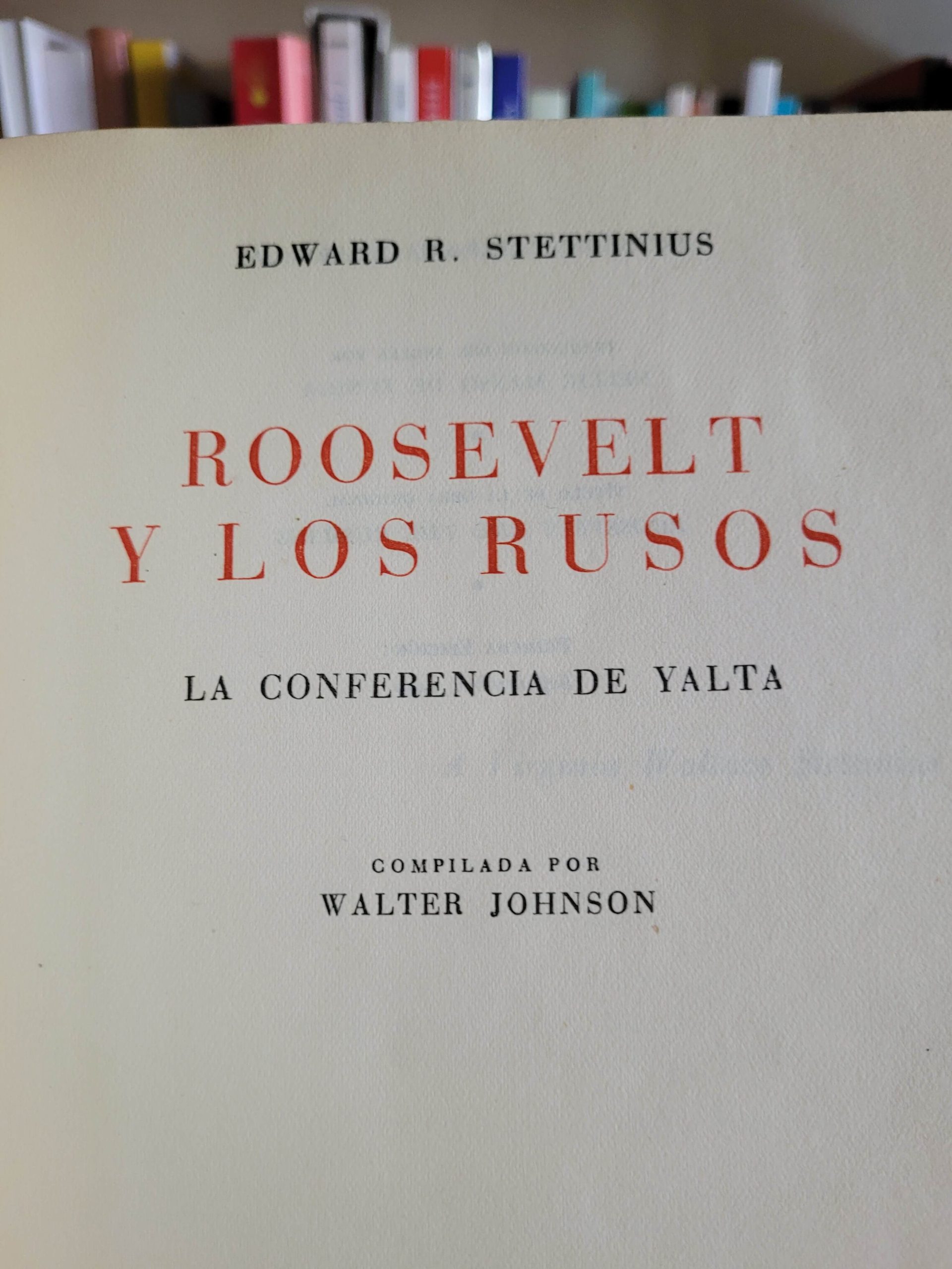 (1950) Roosevelt y los rusos: la conferencia de Yalta (Edward Sttetinius)